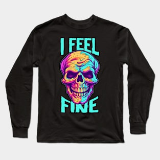 Funny Halloween skeleton Drawing: "I Feel Fine" - A Spooky Delight! Long Sleeve T-Shirt